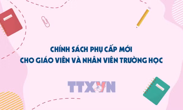 Chính sách phụ cấp mới cho giáo viên và nhân viên trường học