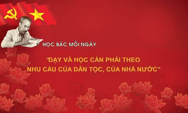 Học Bác mỗi ngày: 'Dạy và học cần phải theo nhu cầu của dân tộc, của nhà nước'