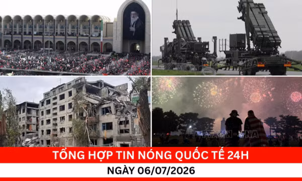 Tổng hợp tin nóng quốc tế 24h - Ngày 6/7/2026