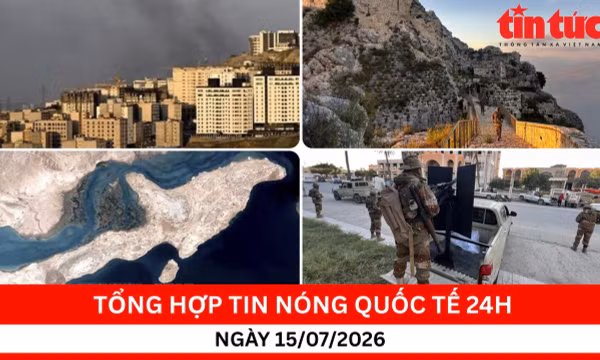 Tổng hợp tin nóng quốc tế 24h - Ngày 15/7/2026