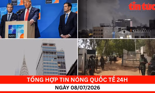 Tổng hợp tin nóng quốc tế 24h - Ngày 8/7/2026