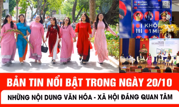 Bản tin nổi bật tối ngày 20/10 của Báo Tin tức và Dân tộc.