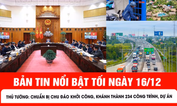Bản tin tối ngày 16/12 của báo Tin tức và dân tộc sẽ có những nội dung chính sau đây.
