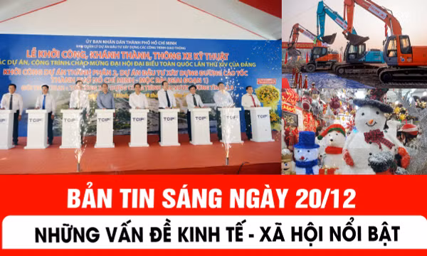 Bản tin sáng ngày 20/12 của báo Tin tức và dân tộc sẽ có những nội dung chính sau đây.