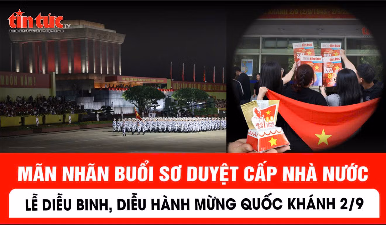 Mãn nhãn buổi sơ duyệt cấp Nhà nước Lễ diễu binh, diễu hành mừng Quốc khánh 2/9