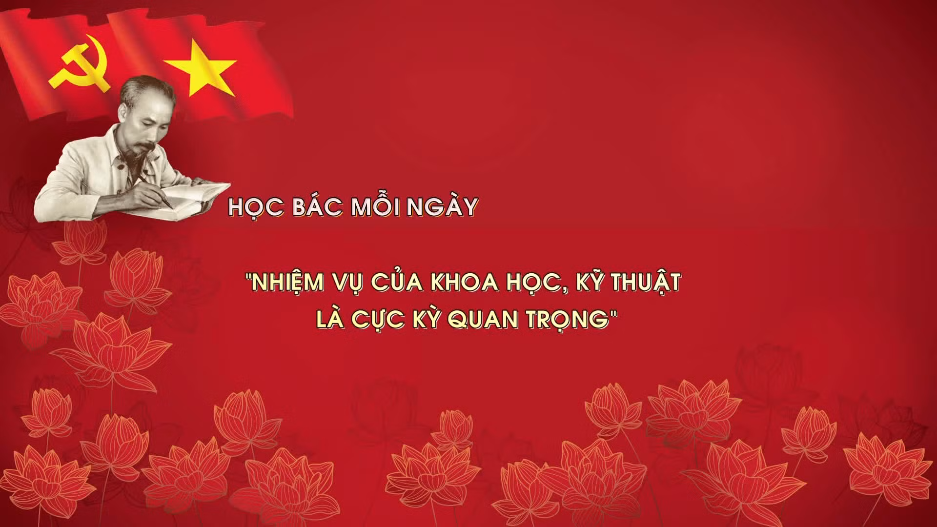 Học Bác mỗi ngày: 'Nhiệm vụ của khoa học, kỹ thuật là cực kỳ quan trọng'
