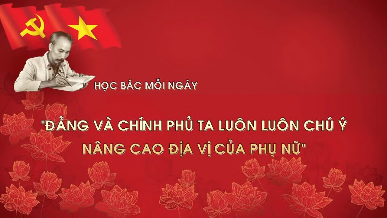 Học Bác mỗi ngày: 'Đảng và Chính phủ ta luôn luôn chú ý nâng cao địa vị của phụ nữ'