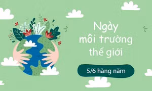 Ngày Môi trường thế giới (5/6) với chủ đề "Phục hồi đất, chống hạn hán và sa mạc hóa"