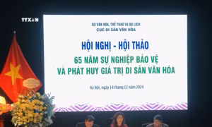 Đánh giá sâu sắc về 65 năm bảo vệ và phát huy giá trị di sản văn hóa Việt Nam