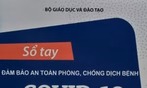 Bộ Giáo dục và Đào tạo sửa đổi Sổ tay bảo đảm an toàn phòng, chống dịch COVID-19