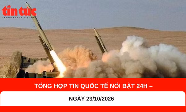 Tổng hợp tin quốc tế nổi bật 24h - Ngày 23/10/2026