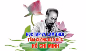 Học và làm theo tư tưởng, đạo đức, phong cách Hồ Chí Minh bằng những việc làm cụ thể