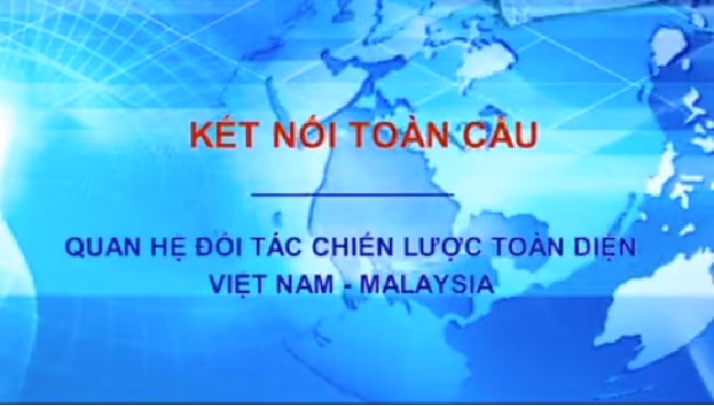 Quan hệ Đối tác Chiến lược Toàn diện Việt Nam - Malaysia