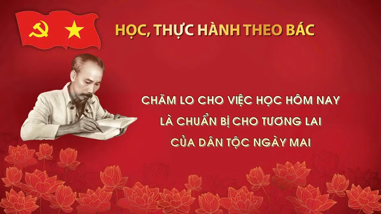 Học, thực hành theo Bác: Chăm lo cho việc học hôm nay là chuẩn bị cho tương lai của dân tộc ngày mai