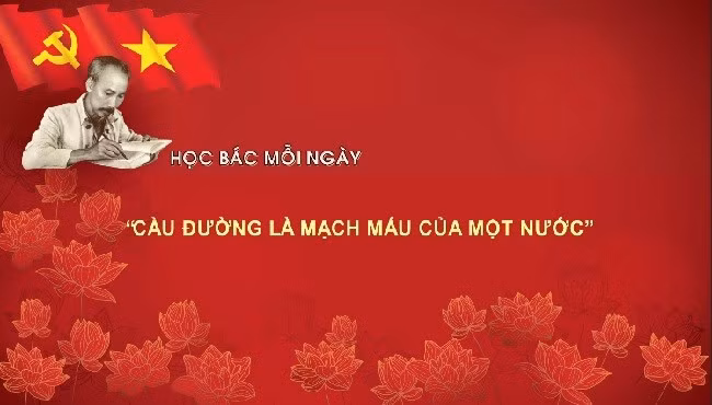 Học Bác mỗi ngày: 'Cầu đường là mạch máu của một nước'