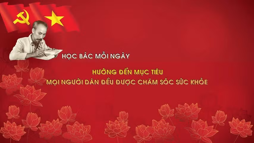 Học Bác mỗi ngày: Hướng đến mục tiêu mọi người dân đều được chăm sóc sức khỏe