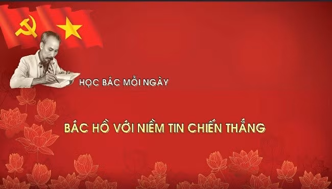 Học Bác mỗi ngày: Bác Hồ với niềm tin chiến thắng