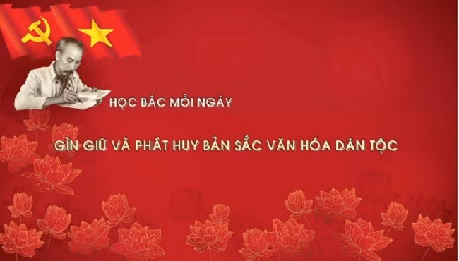 Học Bác mỗi ngày: Gìn giữ và phát huy bản sắc văn hóa dân tộc