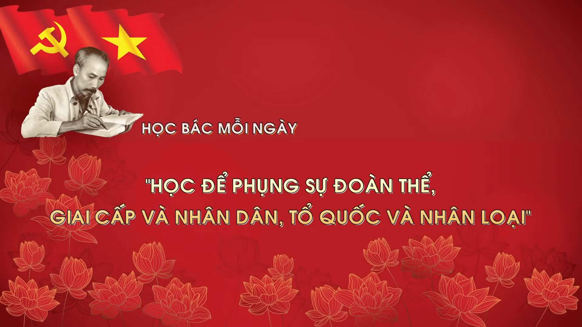 Học Bác mỗi ngày: 'Học để phụng sự Đoàn thể, giai cấp và nhân dân, Tổ quốc và nhân loại'