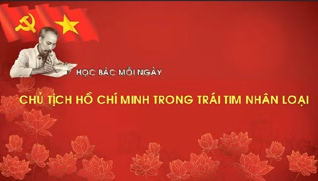 Học Bác mỗi ngày: Chủ tịch Hồ Chí Minh trong trái tim nhân loại