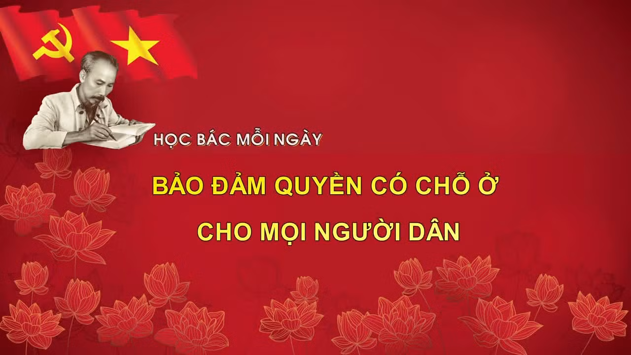 Học Bác mỗi ngày: Bảo đảm quyền có chỗ ở cho mọi người dân