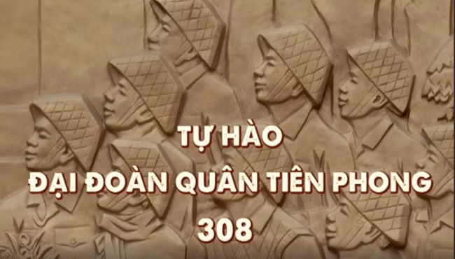 Thông điệp lịch sử: Tự hào Đại đoàn Quân Tiên phong 308