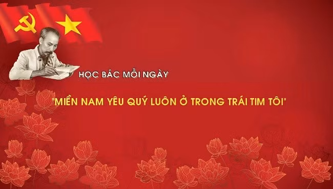 Học Bác mỗi ngày: 'Miền Nam yêu quý luôn ở trong trái tim tôi'