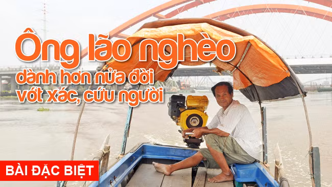 Ông lão nghèo dành hơn nửa đời vớt xác, cứu người