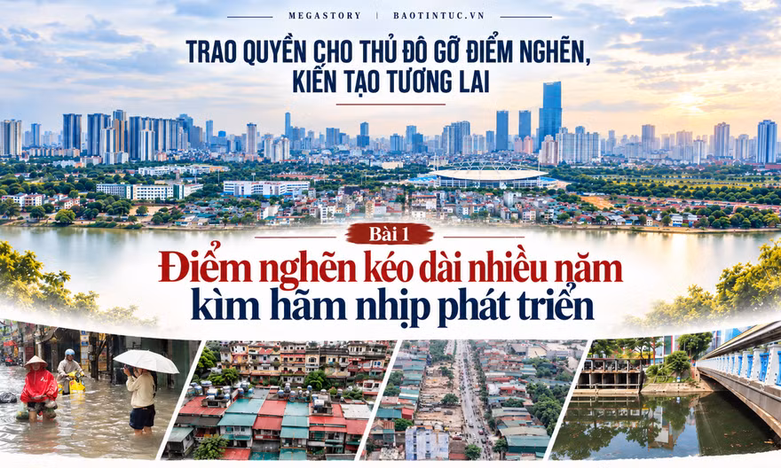 Bài 1: Điểm nghẽn kéo dài nhiều năm kìm hãm nhịp phát triển Thủ đô