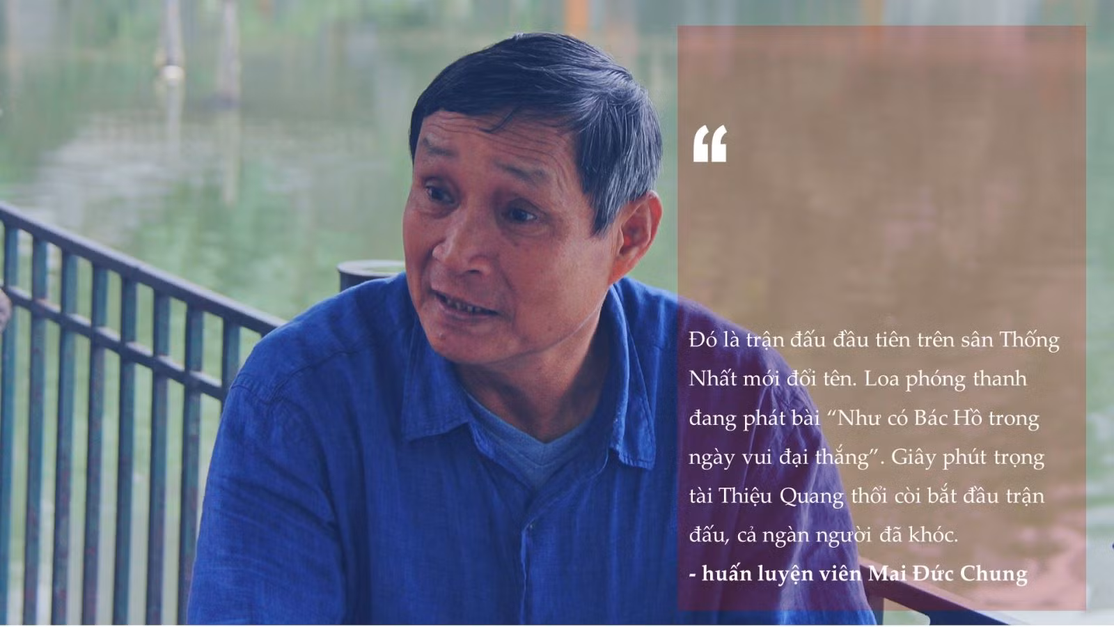 Trung phong Mai Đức Chung kể về trận cầu lịch sử đầu tiên giữa 2 miền Nam - Bắc ảnh 6