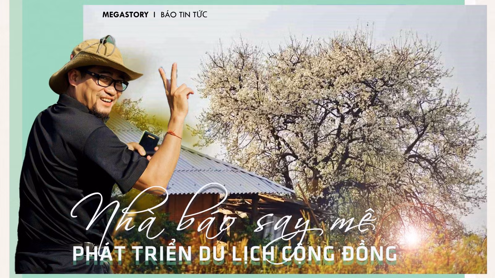 Nhà báo say mê phát triển du lịch cộng đồng