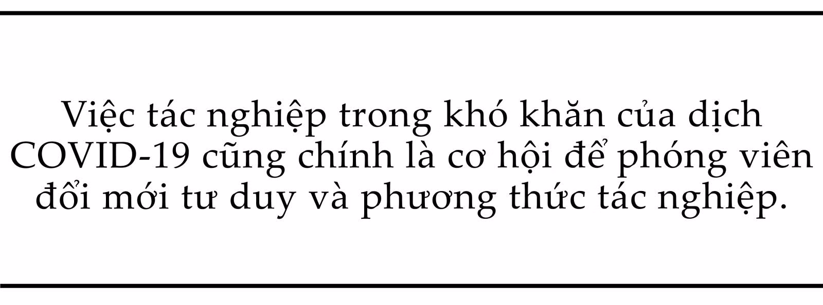 'Lính thông tấn' trong trận chiến với COVID-19 ảnh 4