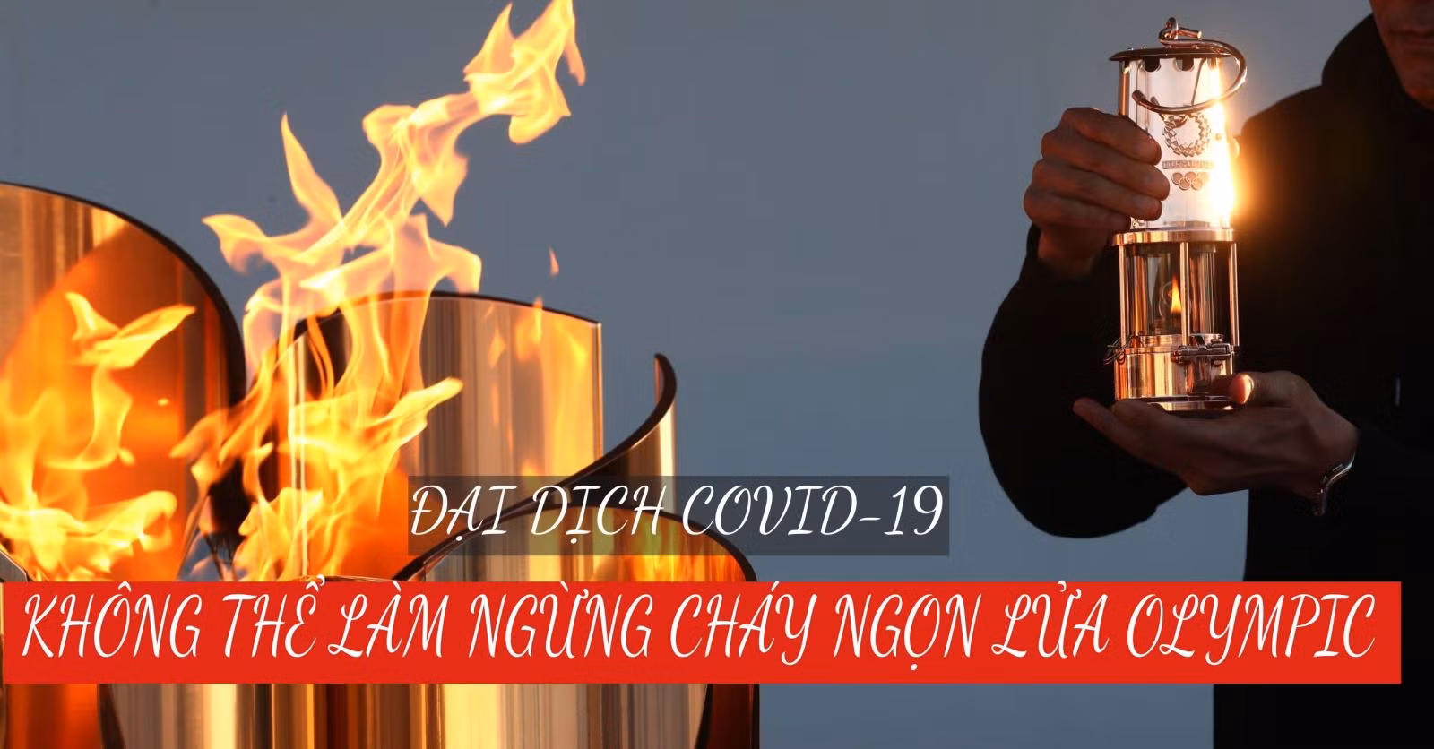 Tokyo Olympic 2020 hè 2021: Đại dịch COVID-19 không thể làm ngừng cháy ngọn lửa Olympic