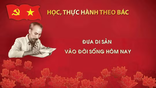 Học, thực hành theo Bác: Đưa di sản vào đời sống hôm nay