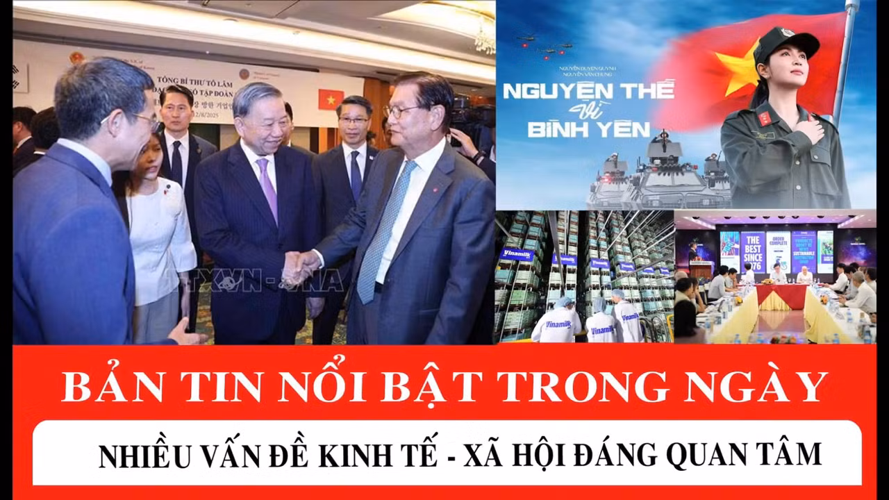 Bản tin nổi bật cuối ngày: Nhiều vấn đề kinh tế - xã hội đáng quan tâm