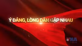 Vận hành chính quyền 2 cấp - Ý Đảng gặp lòng dân