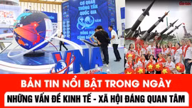 Nhiều vấn đề kinh tế - xã hội nổi bật trong ngày 28/8