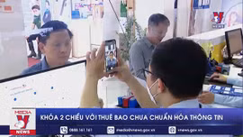 Khóa 2 chiều với thuê bao chưa chuẩn hóa thông tin