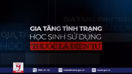 Trộn ma túy vào thuốc lá điện tử đầu độc học sinh