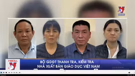 Bộ Giáo dục và Đào tạo sẽ thanh, kiểm tra Nhà xuất bản giáo dục Việt Nam