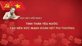 Học Bác mỗi ngày: Tinh thần yêu nước tạo nên sức mạnh đoàn kết phi thường