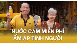Nước cam miễn phí ấm áp tình người của những cụ già neo đơn