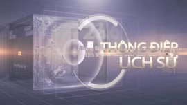 Thông điệp lịch sử: Cách mạng Tháng Tám – Mốc son vĩ đại của lịch sử dân tộc