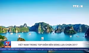 Việt Nam lọt top địa điểm đáng lựa chọn năm 2017