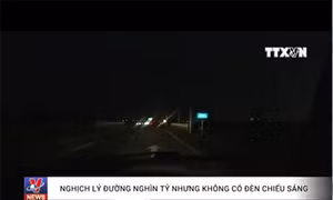 Nghịch lý đường nghìn tỷ nhưng không có đèn chiếu sáng