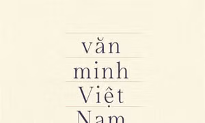 Đọc “Văn minh Việt Nam” - hiểu thêm về văn hóa Việt 