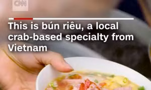 Bún riêu dân dã của Việt Nam lên sóng CNN