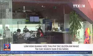 Lùm xùm quanh việc thu phí tác quyền âm nhạc tại các khách sạn ở Đà Nẵng