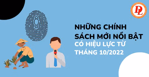 Những chính sách nổi bật có hiệu lực trong tháng 10/2022