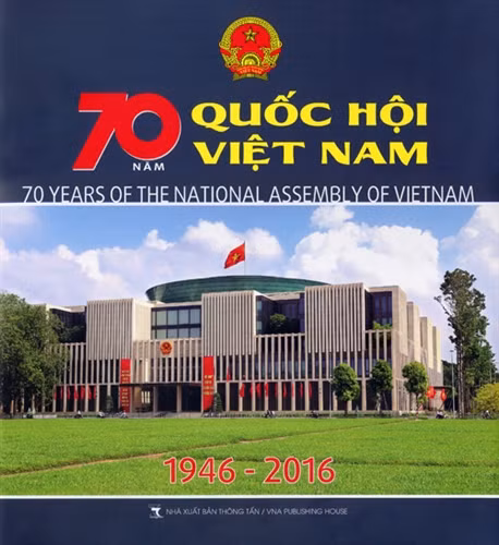 Nhà xuất bản Thông tấn ra mắt sách “70 năm Quốc hội Việt Nam 1946 - 2016”